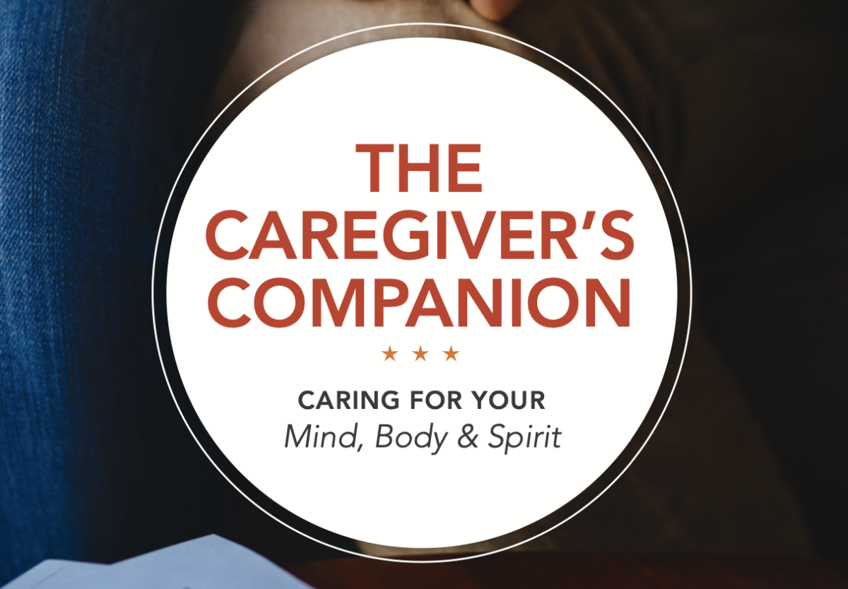 The Caregiver’s Companion: A Caregiver’s Guide to Self Care